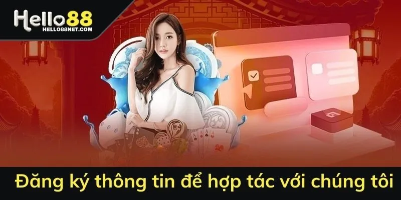 Đăng ký thông tin đại lý HELLO88 để hợp tác với chúng tôi