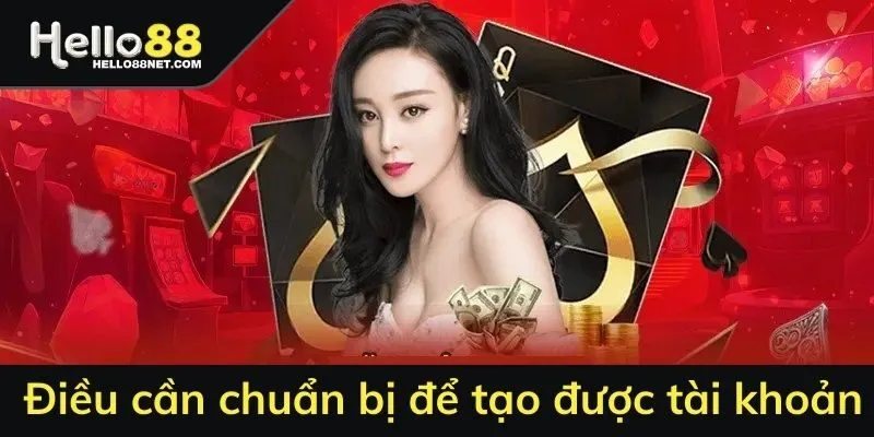 Điều cần chuẩn bị để tạo được tài khoản