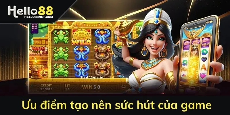 Ưu điểm tạo nên sức hút của game